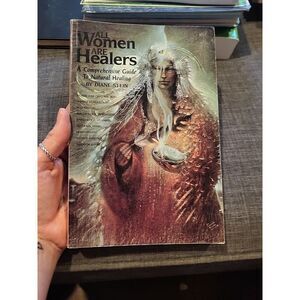 All Women Are Healers : A Comprehensive Guide to Natural Healing by Diane Stein